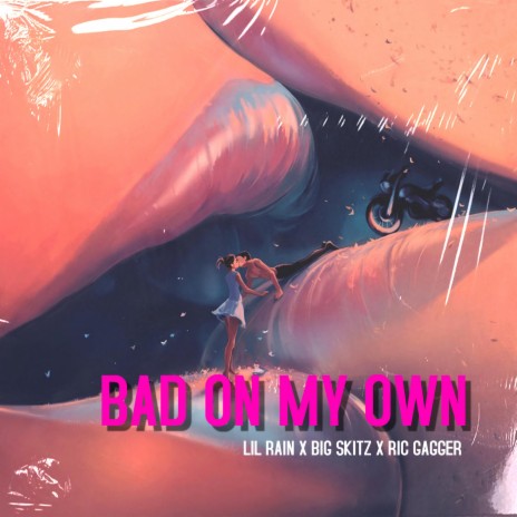 bad on my own ft. lil rain & ric gagger | Boomplay Music
