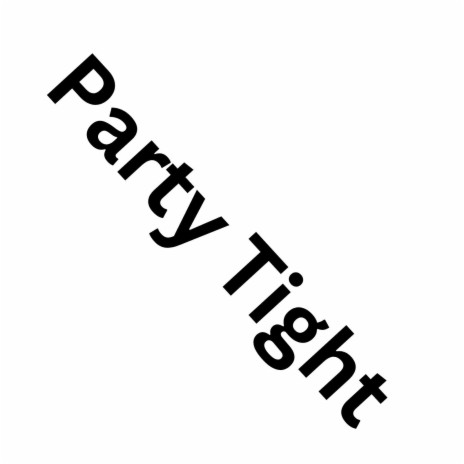 Party Tight | Boomplay Music