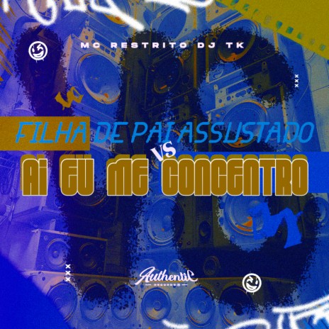 Filha de Pai Assustado Vs Ai Eu Me Concentro ft. MC RESTRITO | Boomplay Music