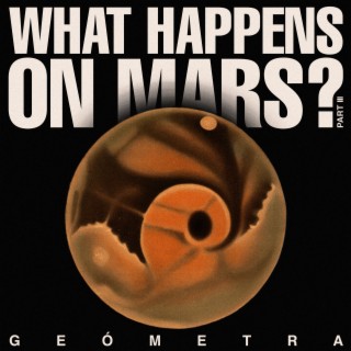 What Happens on Mars? Pt. III