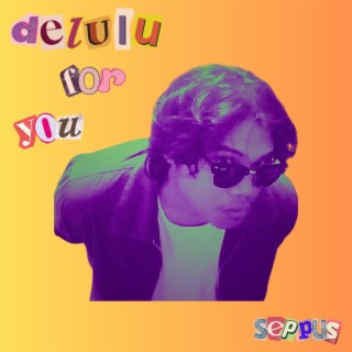 Delulu For You lyrics | Boomplay Music