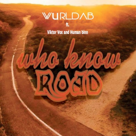 WHO KNOW ROAD ft. Viktor Vox and Human biin | Boomplay Music