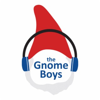 The Gnome Boys Episode 1: Introduction, Get Him to the Greek, and Hey Hambidge, I Have a Question for You