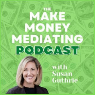 The Secret to Making Social Media Work for You on The Make Money Mediating Podcast with Susan Guthrie #412