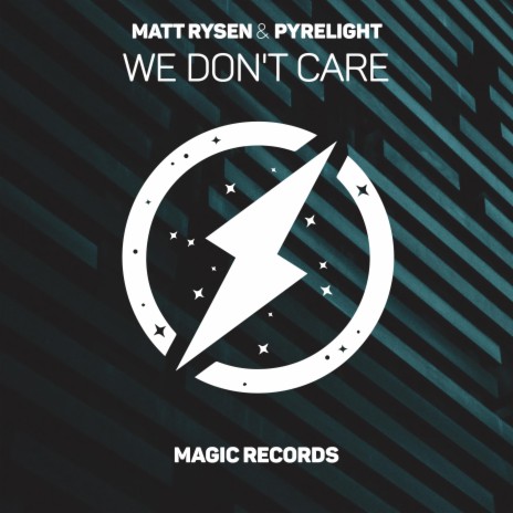 We Don't Care ft. Pyrelight | Boomplay Music