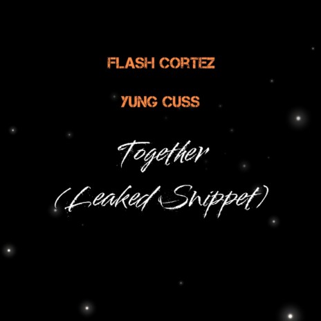 Together (Leaked Snippet) ft. Yung Cuss | Boomplay Music
