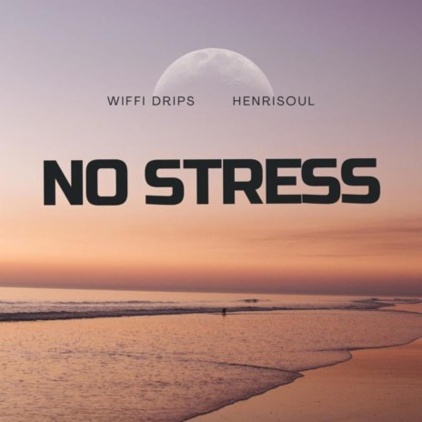 No Stress ft. Henrisoul | Boomplay Music