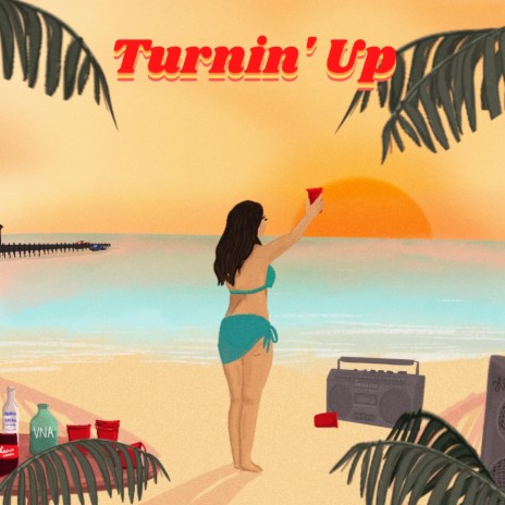 Turnin' Up | Boomplay Music