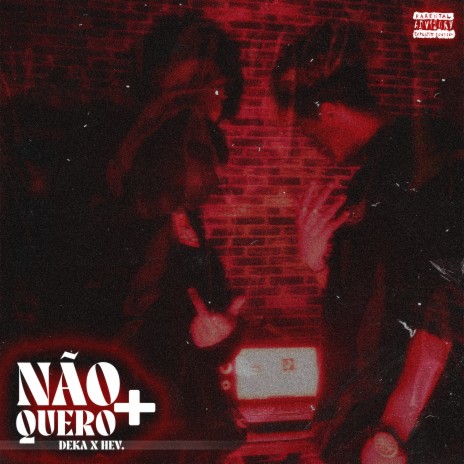 Não Quero + ft. Hev. | Boomplay Music