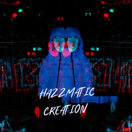 Hazzmatic Creation