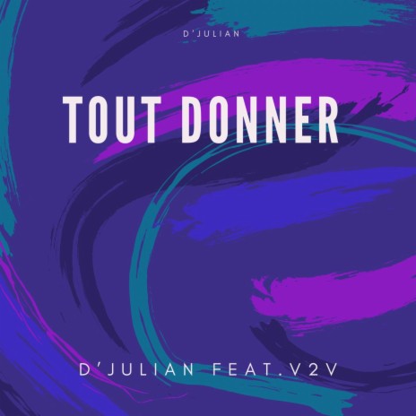 Tout donner (feat. V2V) | Boomplay Music