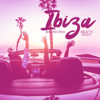 Ibiza Bouncing Beats 2023: EDM, DJ Chill del Mar, Party on The Beach, Summer Ambience, Island of Dance, Hot Tropical Rhythms