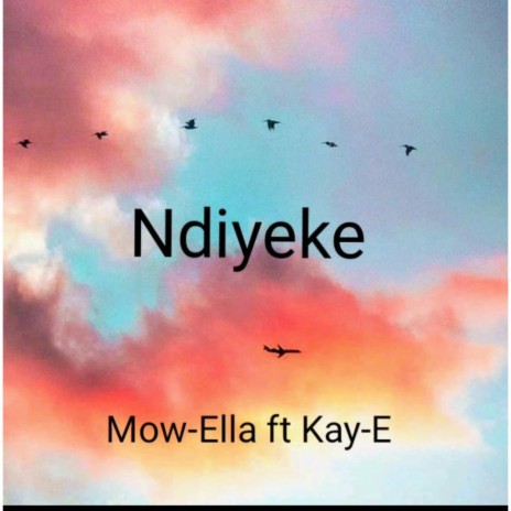 Ndiyeke ft. Kay-E | Boomplay Music