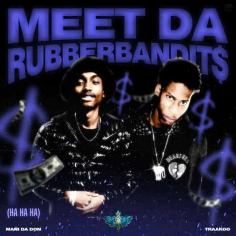 Meet Da Rubberbandit$ (Ha Ha Ha) ft. Yns Gas | Boomplay Music