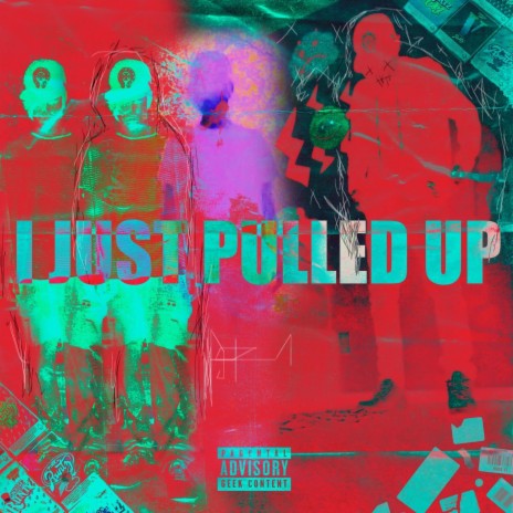 I JUST PULLED UP | Boomplay Music