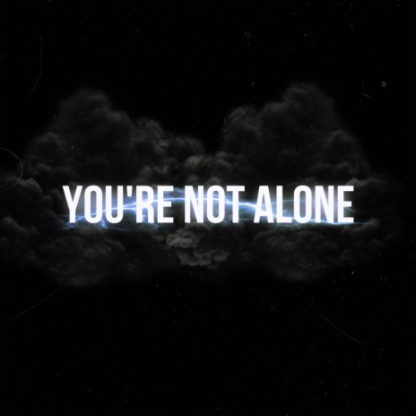 You're not alone... | Boomplay Music