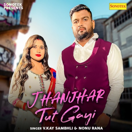 Jhanjhar Tut Gayi ft. Nonu Rana | Boomplay Music