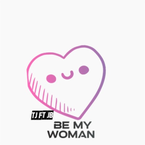 Be my woman | Boomplay Music