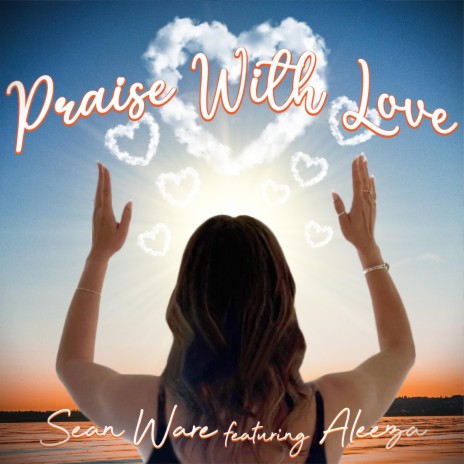 Praise With Love ft. Aleeza