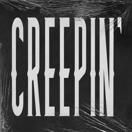 CREEPIN' | Boomplay Music