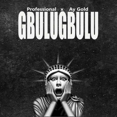 Gbulugbulu ft. Ay Gold