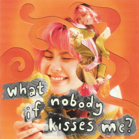 what if nobody kisses me? | Boomplay Music