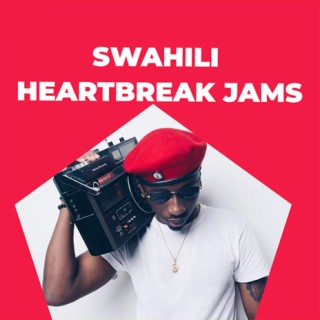 Swahili Heartbreak Jams