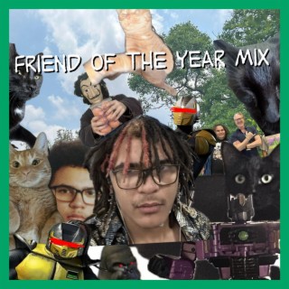 Friend Of The Year Mix