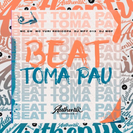 Beat Toma Pau ft. DJ MDF, MC GW & Yuri redicopa | Boomplay Music