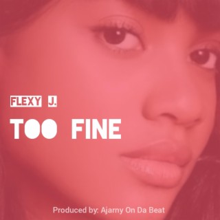 Too Fine lyrics | Boomplay Music