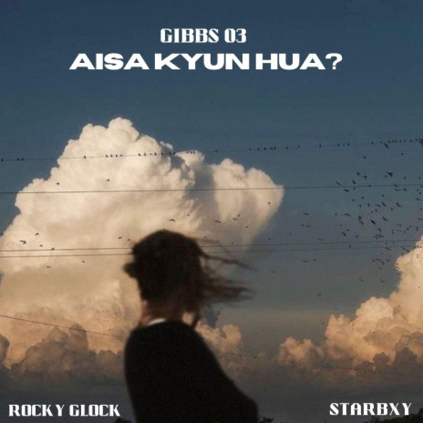 Aisa Kyun Hua? ft. Gibbs03 | Boomplay Music