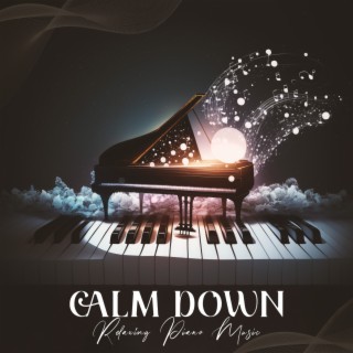 Calm Down: Relaxing Piano Music