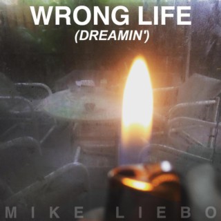 Wrong Life (Dreamin')