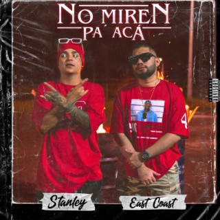 No Miren Pa Aca ft. StanleyLMS lyrics | Boomplay Music