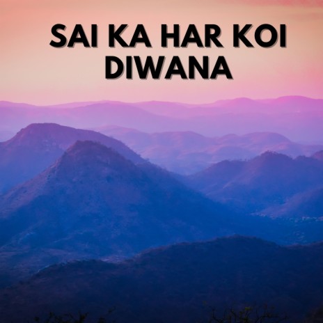 Sai Ka Har Koi Diwana | Boomplay Music