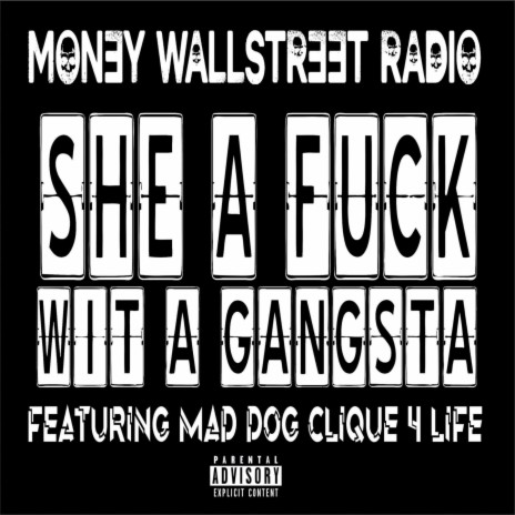 She A Fuck Wit a Gangsta ft. Mad Dog Clique 4 Life