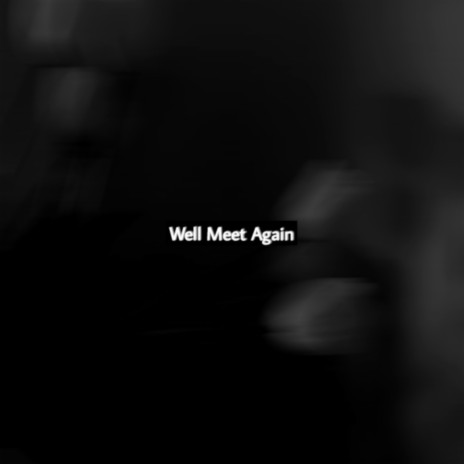 Well Meet Again ft. Sushi | Boomplay Music