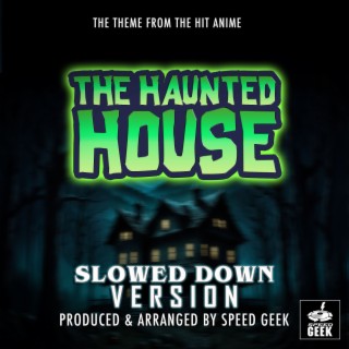 The Haunted House Main Theme (From The Haunted House) (Slowed Down Version)