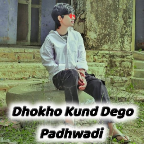 Dhokho Kund Dego Padhwadi (Prem Dagur) | Boomplay Music