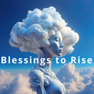 Blessings to Rise