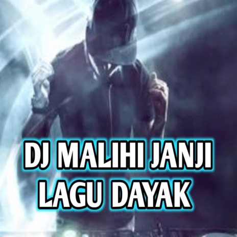 DJ MALIHI JANJI LAGU DAYAK FULL BEAT | Boomplay Music