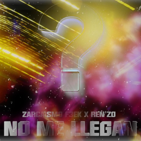 No me llegan ft. Zarcaismo F3ek & Ren'zo | Boomplay Music