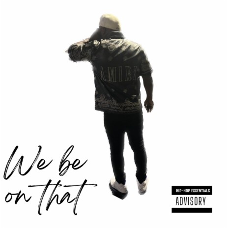 We be on that | Boomplay Music