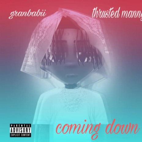 coming down ft. thrusted manny