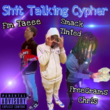 Shit talking cypher ft. Freegrams Chris & SmackTinted | Boomplay Music