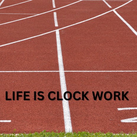 Life Is Clock Work | Boomplay Music