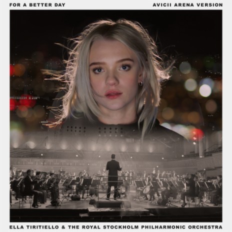 For A Better Day (Avicii Arena Version) ft. Royal Stockholm Philharmonic Orchestra | Boomplay Music