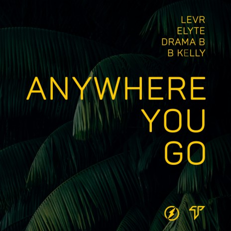 Anywhere You Go ft. Elyte, Drama B & Kelli | Boomplay Music