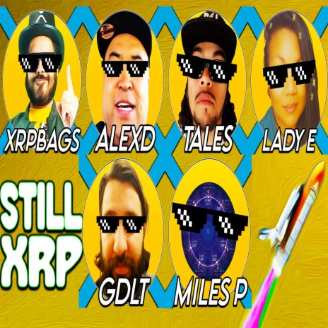Still XRP ft. Alex D Vlogs, Crypto Tales, Lady E, Miles P & G DLT | Boomplay Music