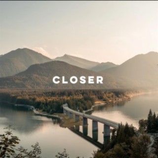 Closer